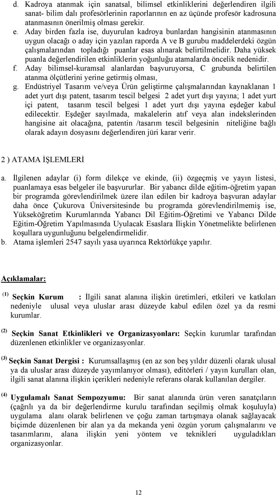 az üçünde profesör kadrosuna atanmasının önerilmiş olması gerekir. e.