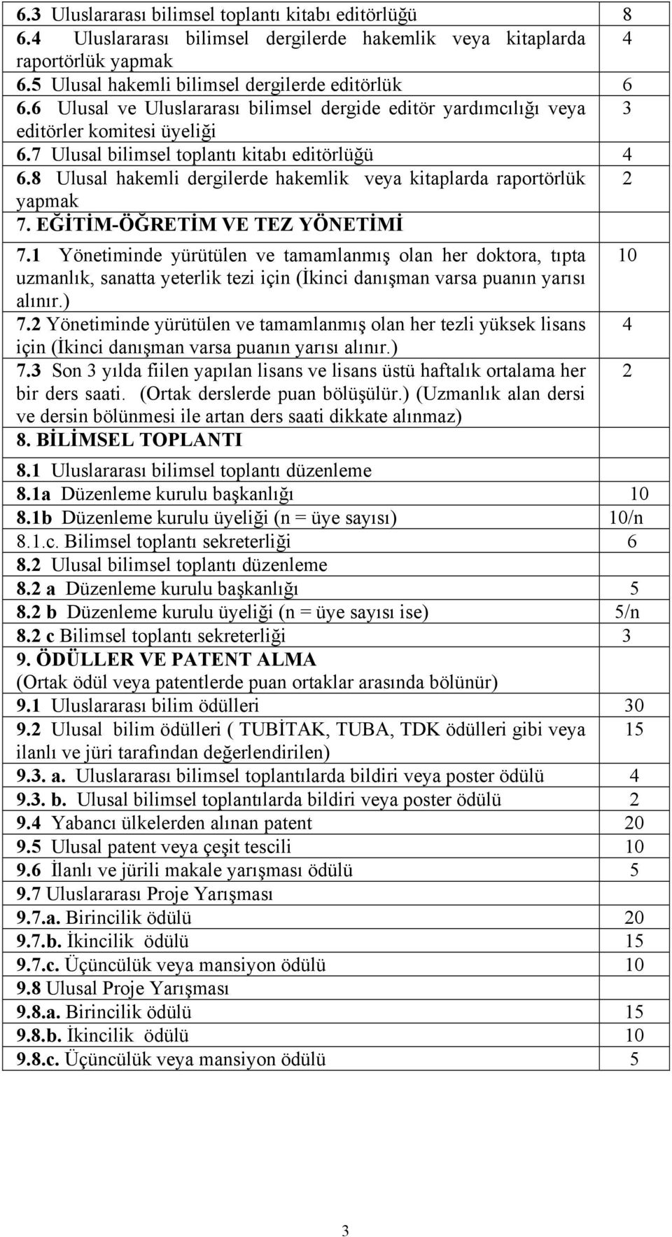 8 Ulusal hakemli dergilerde hakemlik veya kitaplarda raportörlük 2 yapmak 7. EĞİTİM-ÖĞRETİM VE TEZ YÖNETİMİ 7.