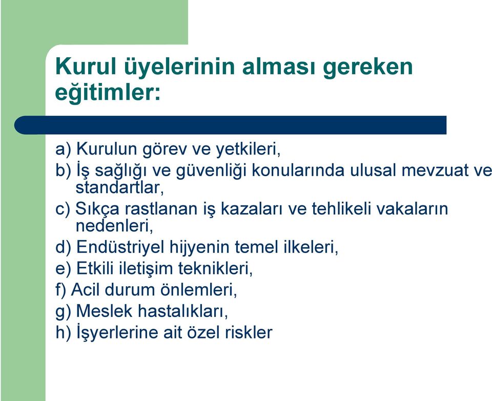 tehlikeli vakaların nedenleri, d) Endüstriyel hijyenin temel ilkeleri, e) Etkili iletişim