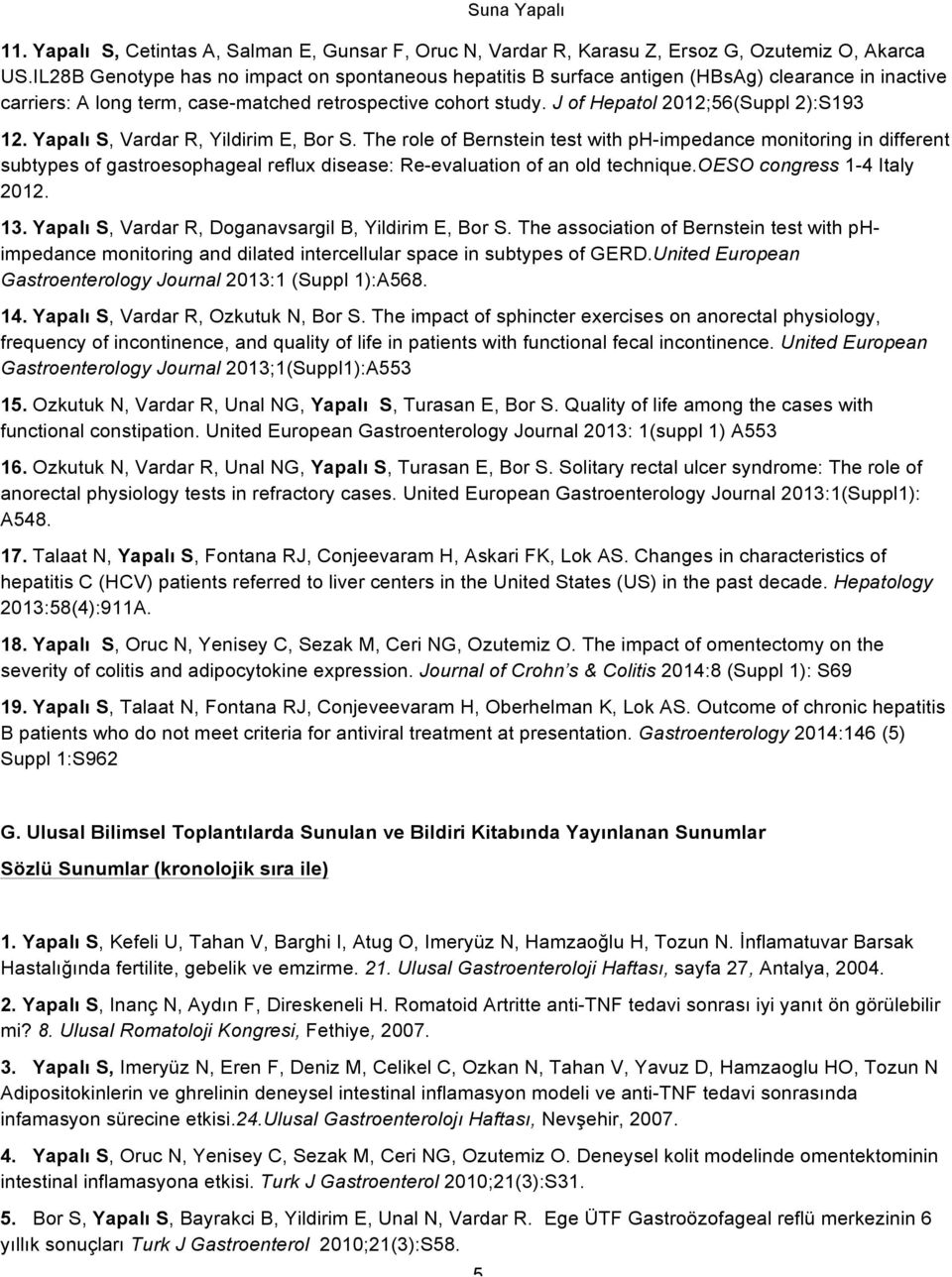 J of Hepatol 2012;56(Suppl 2):S193 12. Yapalı S, Vardar R, Yildirim E, Bor S.