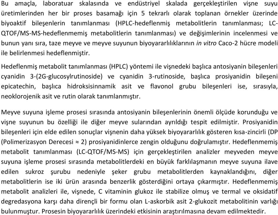 biyoyararlılıklarının in vitro Caco-2 hücre modeli ile belirlenmesi hedeflenmiştir.