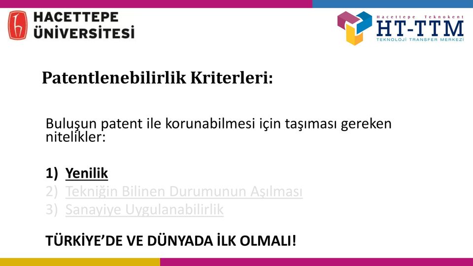 Yenilik 2) Tekniğin Bilinen Durumunun Aşılması 3)