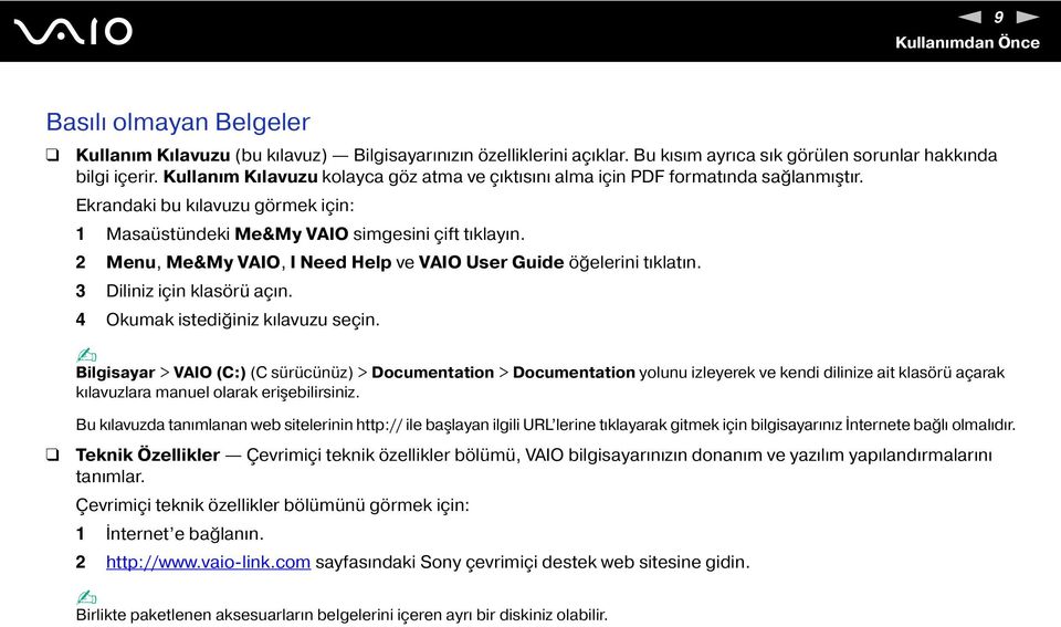2 Menu, Me&My VAIO, I eed Help ve VAIO User Guide öğelerini tıklatın. 3 Diliniz için klasörü açın. 4 Okumak istediğiniz kılavuzu seçin.