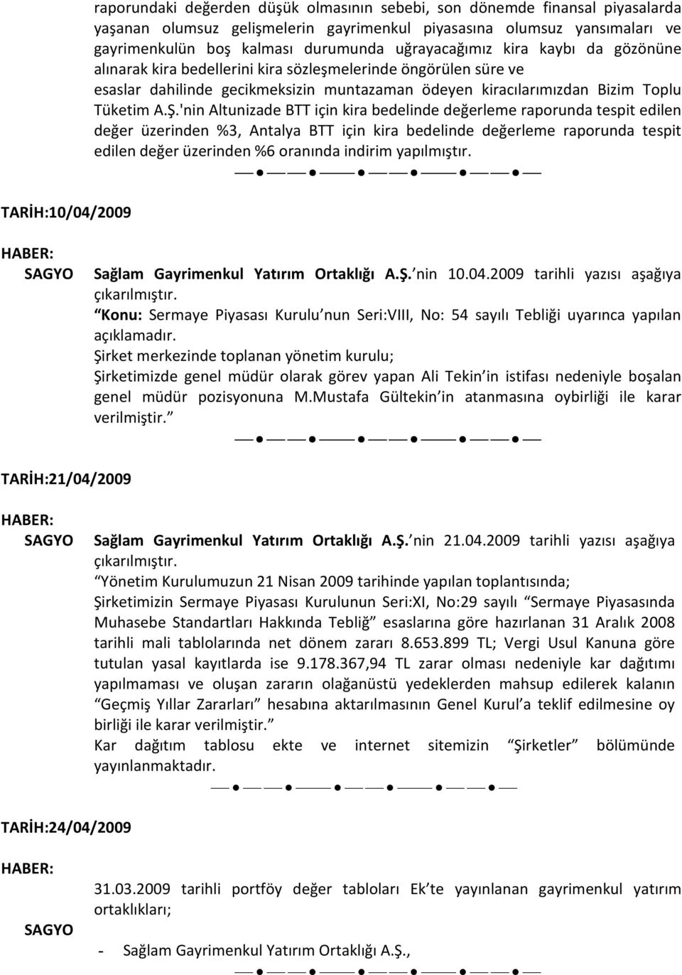 A.Ş.'nin Altunizade BTT için kira bedelinde değerleme raporunda tespit edilen değer üzerinden %3, Antalya BTT için kira bedelinde değerleme raporunda tespit edilen değer üzerinden %6 oranında indirim