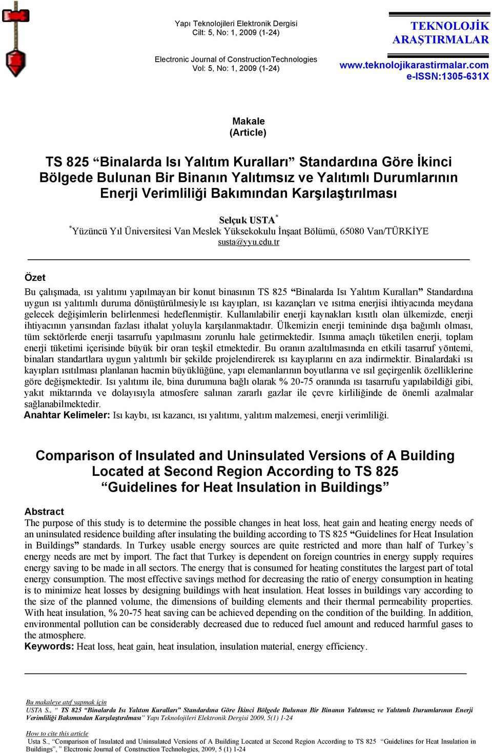 Selçuk USTA * * Yüzüncü Yıl Ünverstes Van Meslek Yüksekokulu İnşaat Bölümü, 65080 Van/TÜRKİYE susta@yyu.eu.