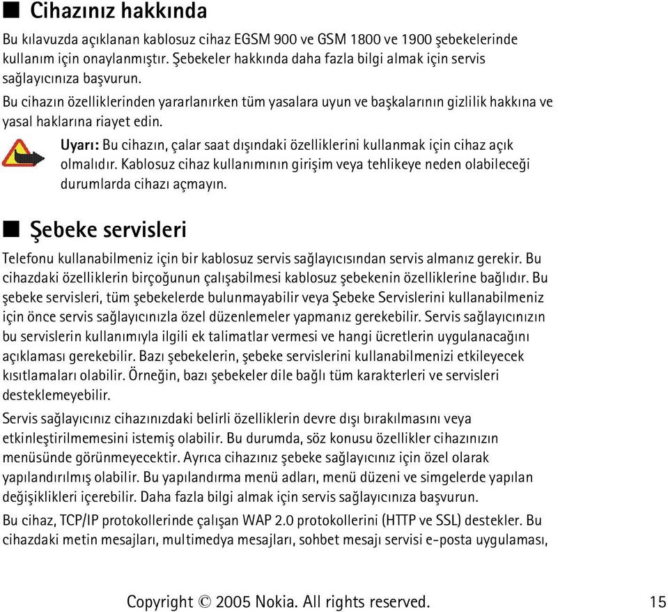 Bu cihazýn özelliklerinden yararlanýrken tüm yasalara uyun ve baþkalarýnýn gizlilik hakkýna ve yasal haklarýna riayet edin.