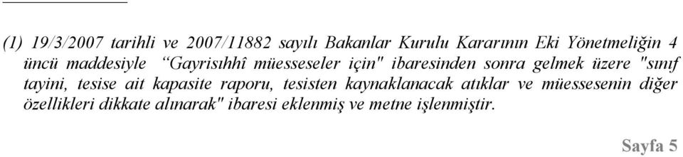 gelmek üzere "sınıf tayini, tesise ait kapasite raporu, tesisten kaynaklanacak