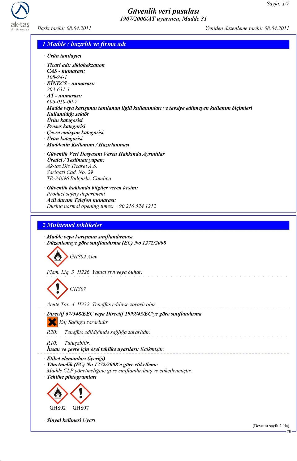 Hakkında Ayrıntılar Üretici / Teslimatı yapan: Ak-tas Dis Ticaret A.S. Sarigazi Cad. No.