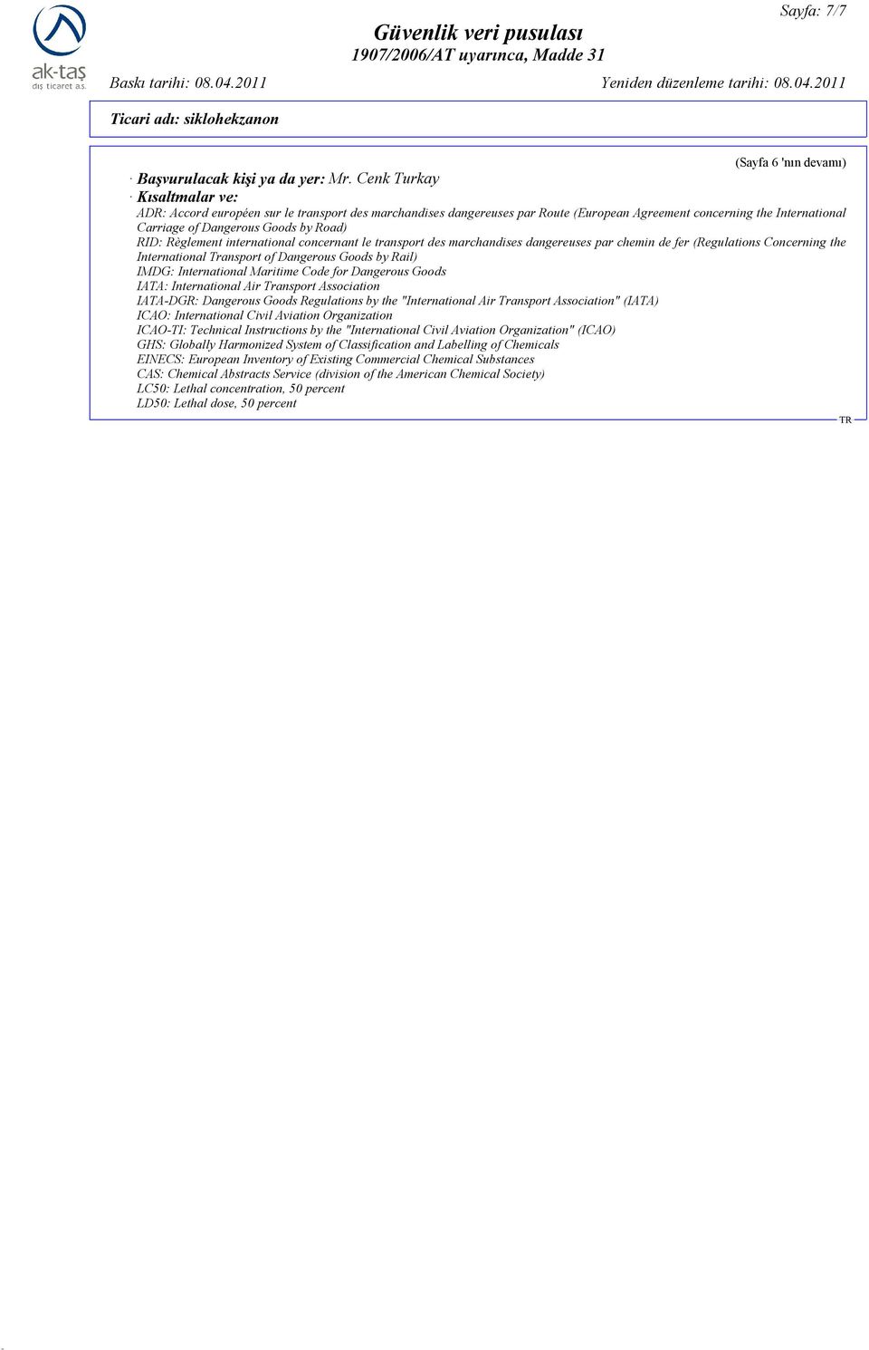 Règlement international concernant le transport des marchandises dangereuses par chemin de fer (Regulations Concerning the International Transport of Dangerous Goods by Rail) IMDG: International