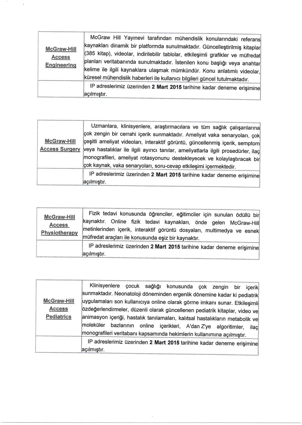 Konu anlatrmh videolar muhendislik haberleri ile kullanrcr bilgileri lp adreslerimiz uzerinden 2,Mart zo{f tarihine kadar deneme erigi I Uzmanlara, klinisyenlere, aragtrrmacrlara ve tum sa$lrk