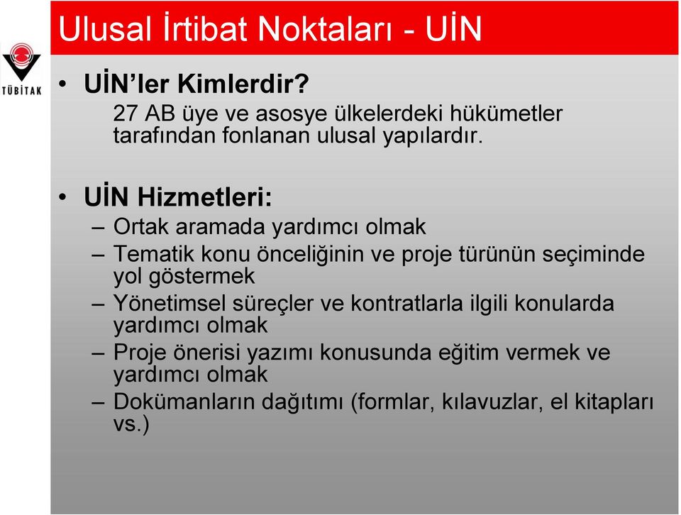 UİN Hizmetleri: Ortak aramada yardımcı olmak Tematik konu önceliğinin ve proje türünün seçiminde yol