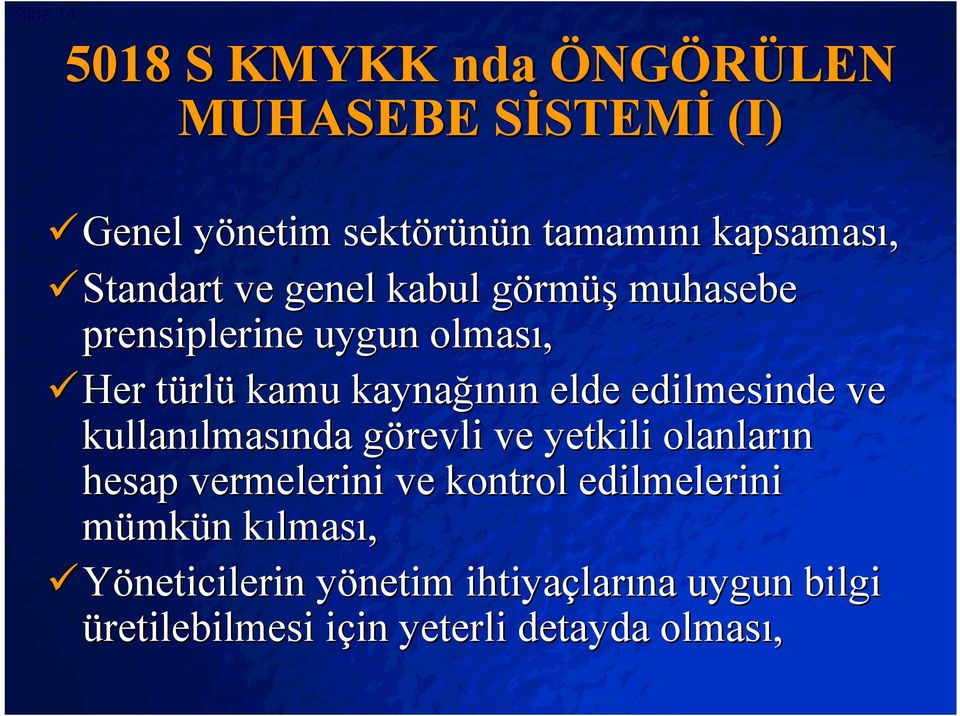 edilmesinde ve kullanılmas lmasında görevli g ve yetkili olanların hesap vermelerini ve kontrol edilmelerini mümkün