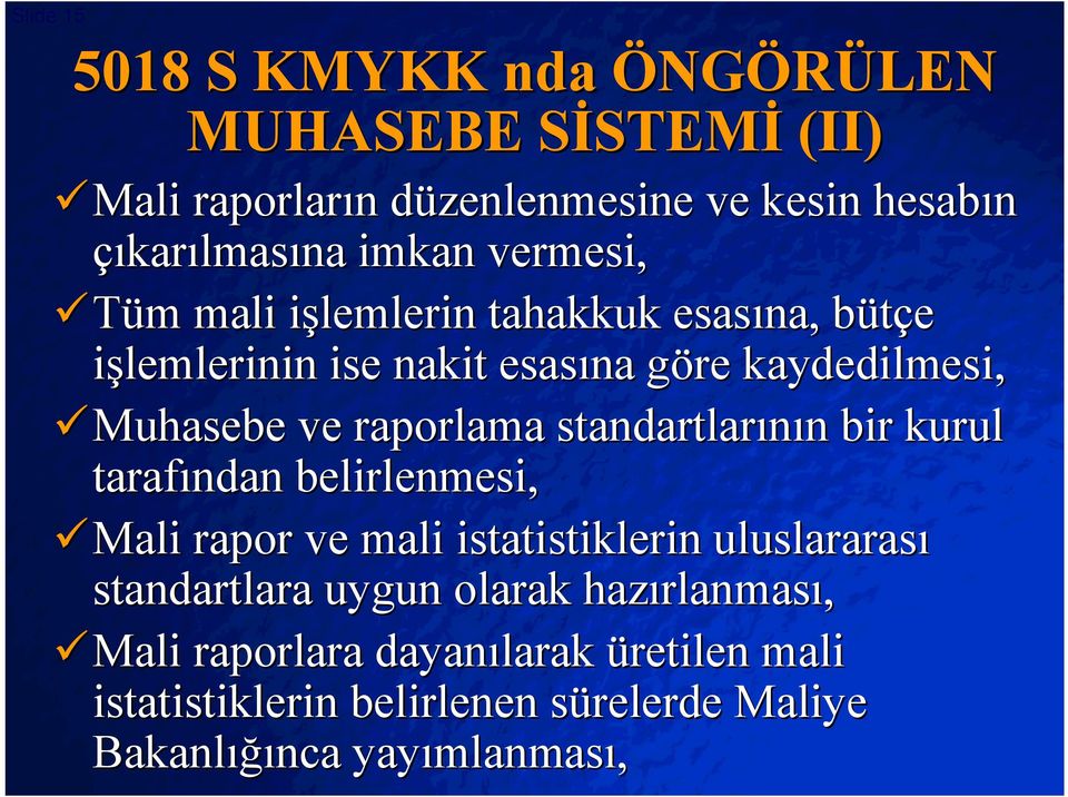 standartlarının n bir kurul tarafından belirlenmesi, ümali rapor ve mali istatistiklerin uluslararası standartlara uygun olarak