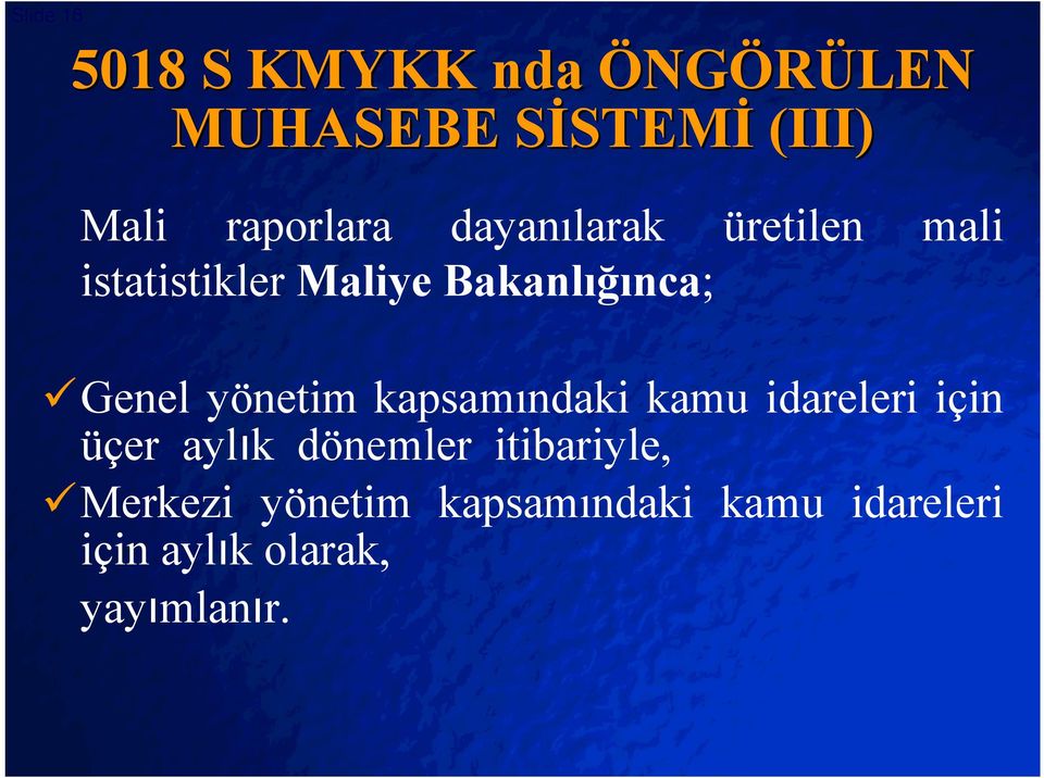 ügenel yönetim kapsamındaki kamu idareleri için üçer aylık dönemler