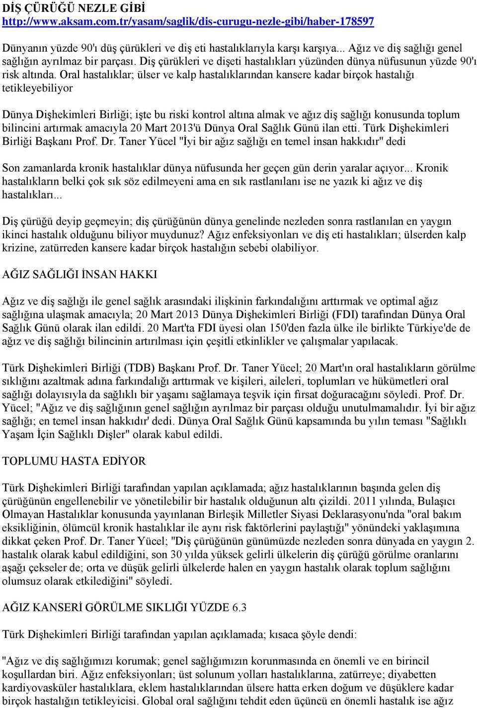 Oral hastalıklar; ülser ve kalp hastalıklarından kansere kadar birçok hastalığı tetikleyebiliyor Dünya Dişhekimleri Birliği; işte bu riski kontrol altına almak ve ağız diş sağlığı konusunda toplum