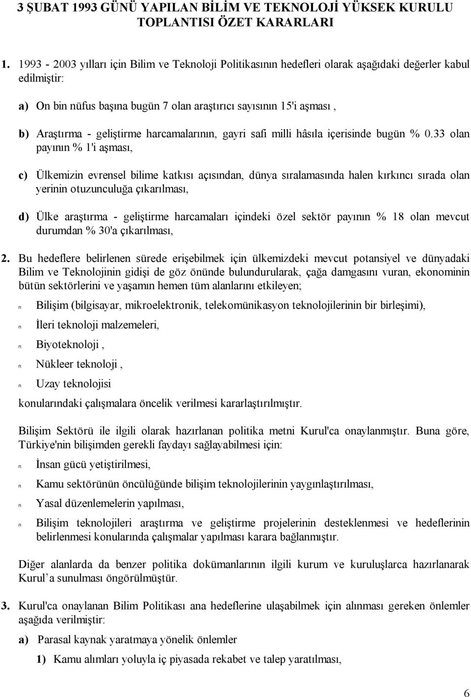 geliştirme harcamalarının, gayri safi milli hâsıla içerisinde bugün % 0.