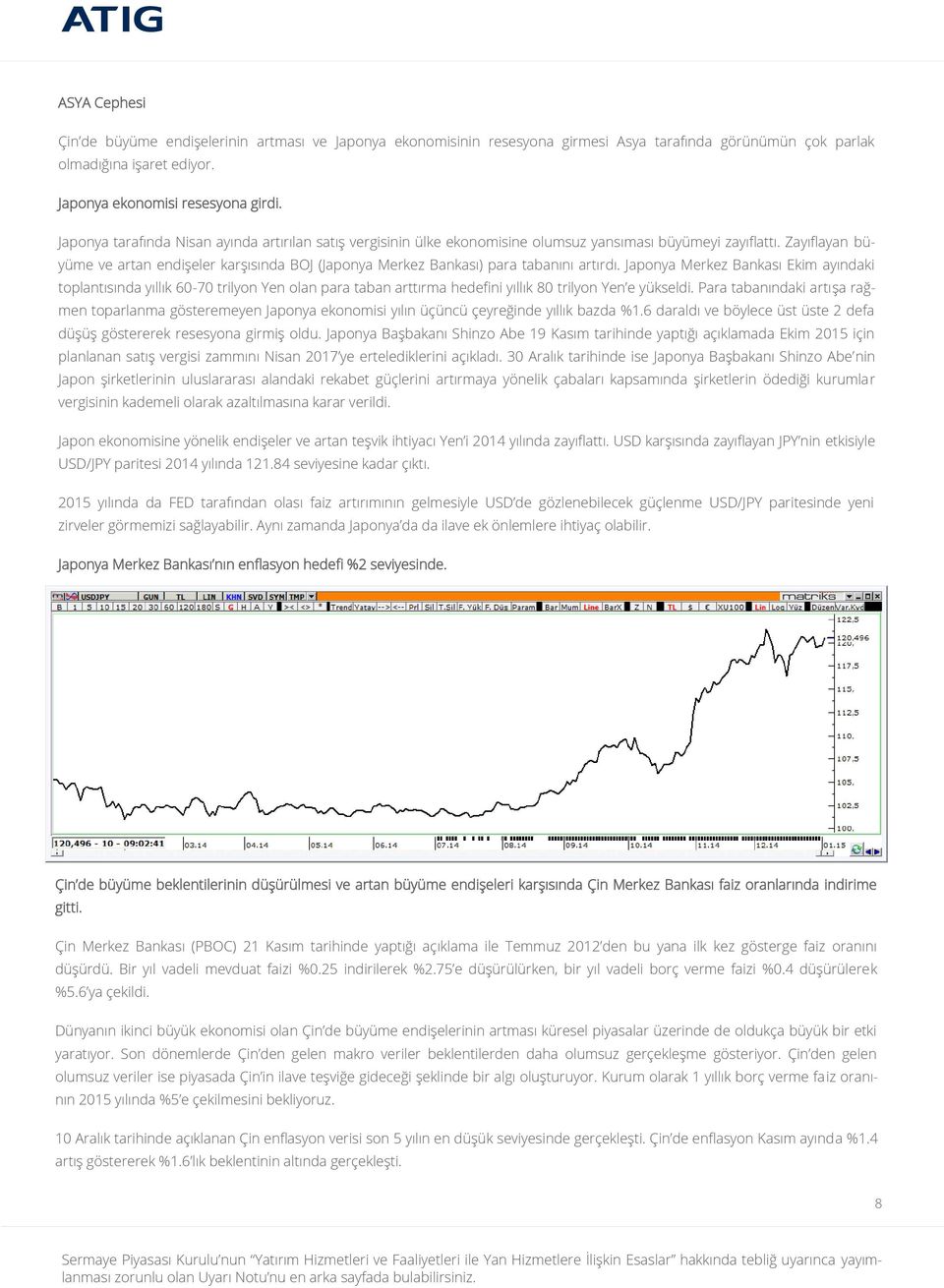 Zayıflayan büyüme ve artan endişeler karşısında BOJ (Japonya Merkez Bankası) para tabanını artırdı.