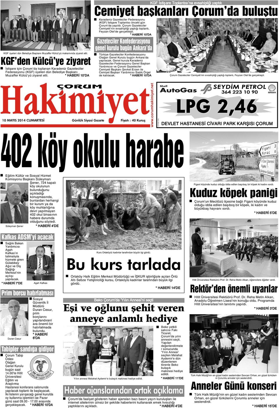 * HABERÝ 10 DA Gazeteciler Konfederasyonu genel kurulu bugün Ankara da KGF den Külcü ye ziyaret Ýstiþare için Çorum da toplanan Karadeniz Gazeteciler Federasyonu (KGF) üyeleri dün Belediye Baþkaný