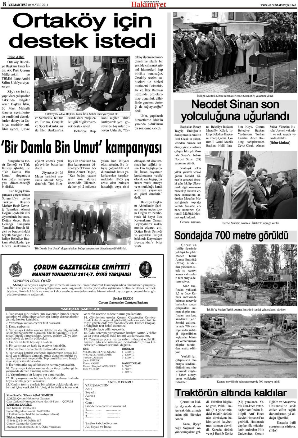 Ýsbir ayrýca, Çevre Ortaköy Belediye Baþkaný Taner Ýsbir, Salim Uslu yu ziyaret etti.