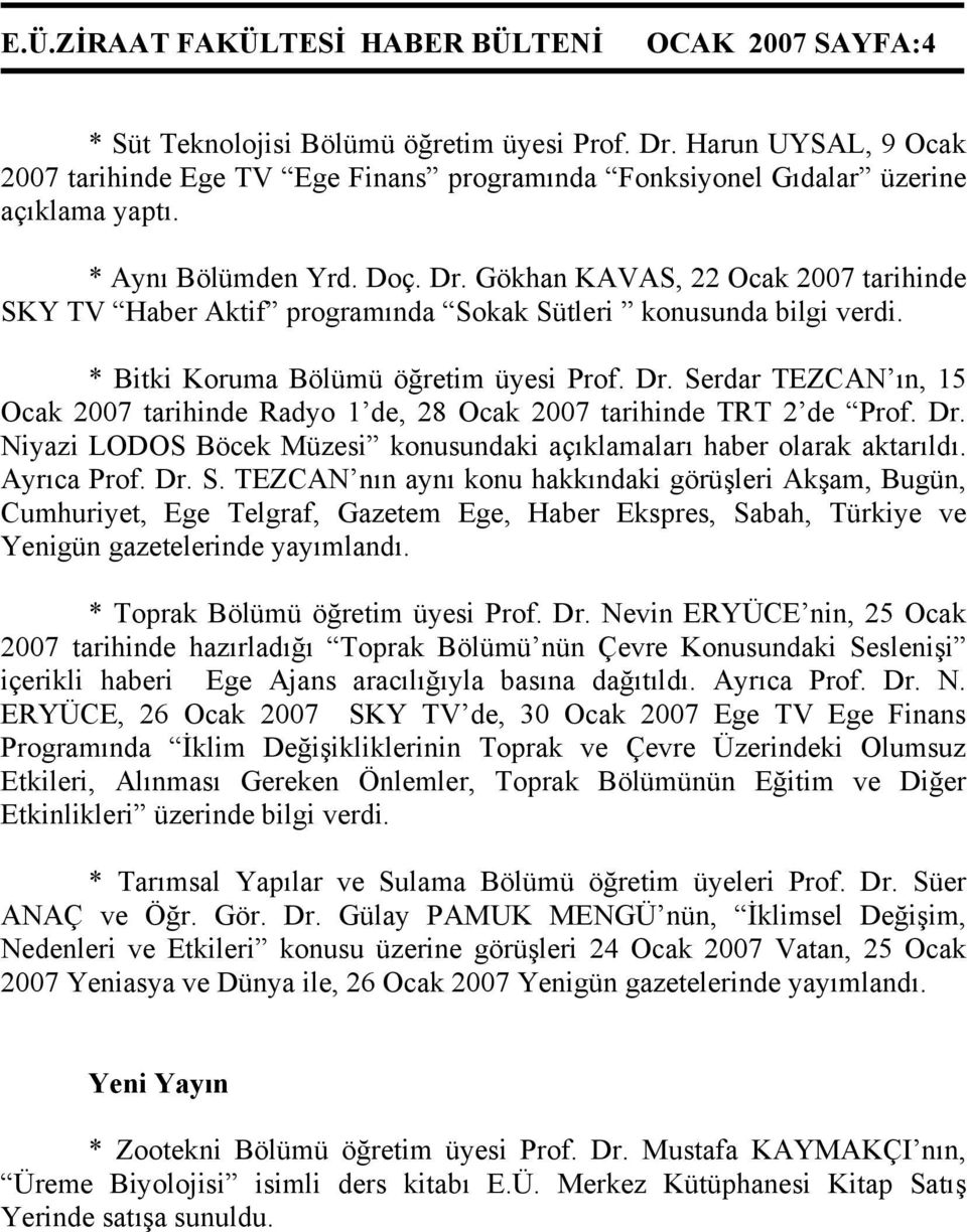 Dr. Niyazi LODOS Böcek Müzesi konusundaki açıklamaları haber olarak aktarıldı. Ayrıca Prof. Dr. S.