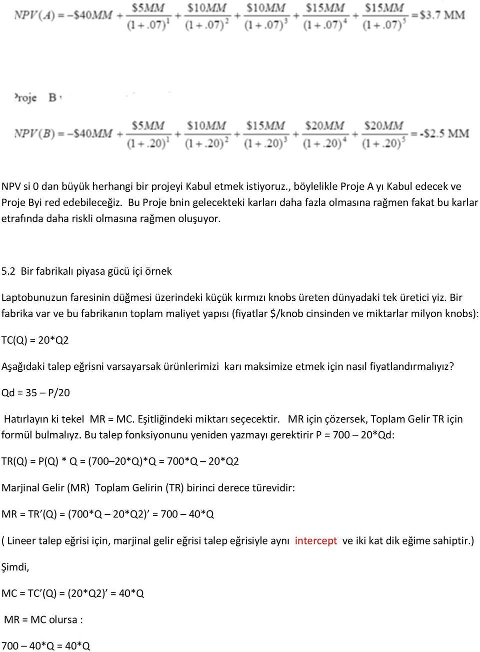 2 Bir fabrikalı piyasa gücü içi örnek Laptobunuzun faresinin düğmesi üzerindeki küçük kırmızı knobs üreten dünyadaki tek üretici yiz.