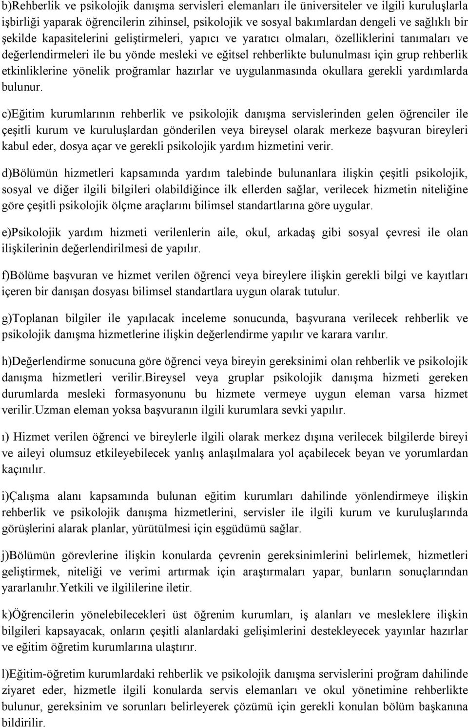 etkinliklerine yönelik proğramlar hazırlar ve uygulanmasında okullara gerekli yardımlarda bulunur.