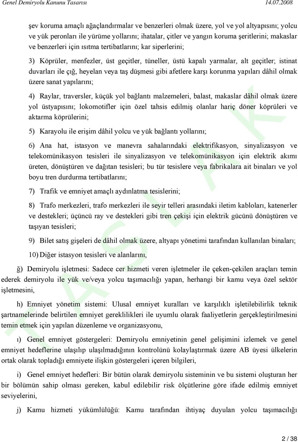 karşı korunma yapıları dâhil olmak üzere sanat yapılarını; 4) Raylar, traversler, küçük yol bağlantı malzemeleri, balast, makaslar dâhil olmak üzere yol üstyapısını; lokomotifler için özel tahsis