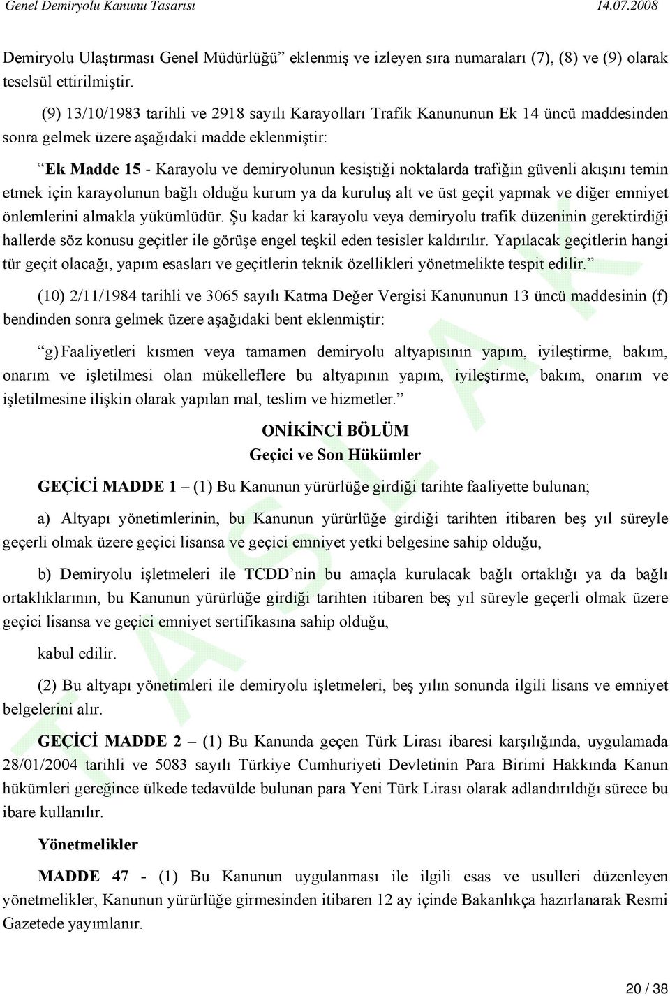 trafiğin güvenli akışını temin etmek için karayolunun bağlı olduğu kurum ya da kuruluş alt ve üst geçit yapmak ve diğer emniyet önlemlerini almakla yükümlüdür.