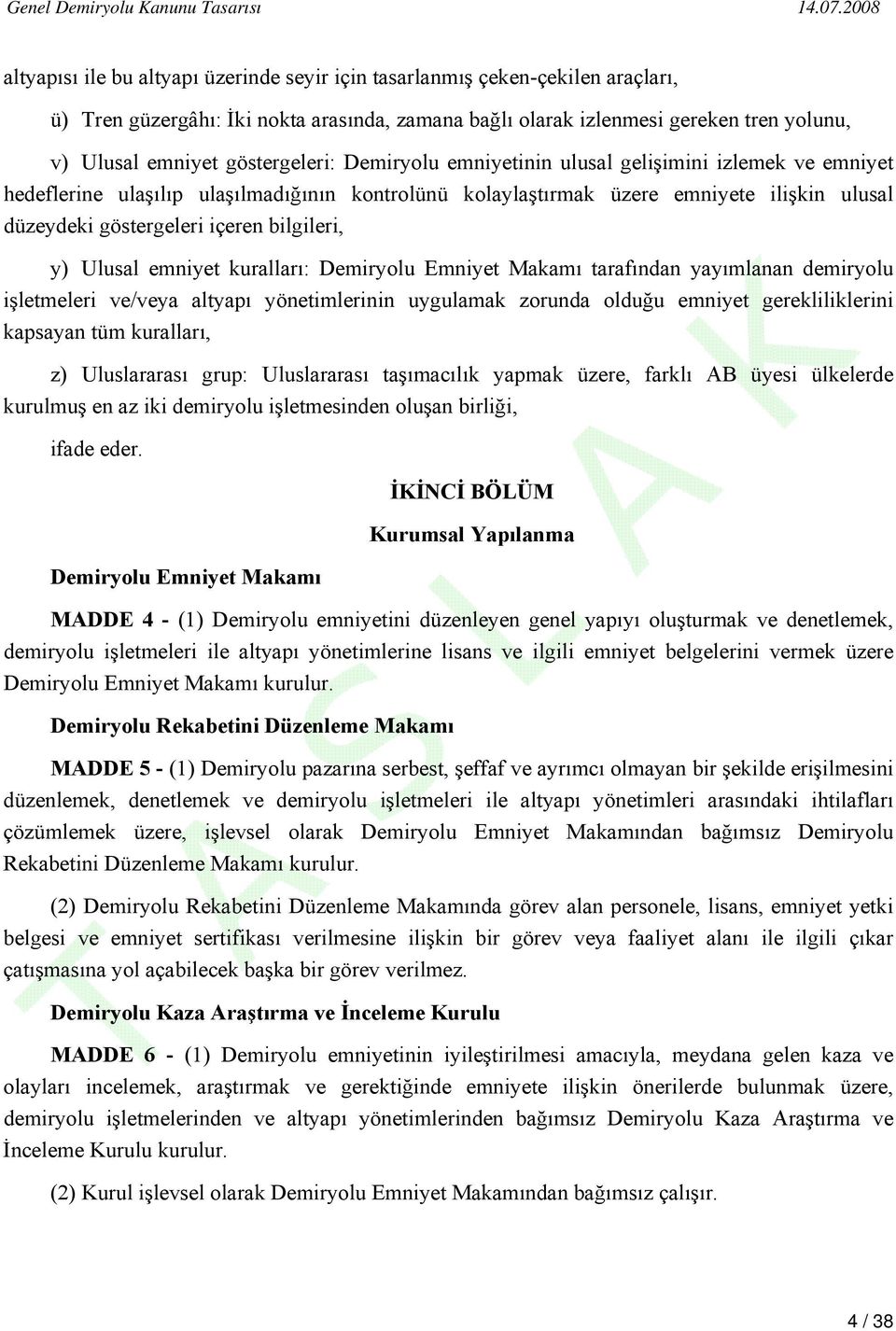 bilgileri, y) Ulusal emniyet kuralları: Demiryolu Emniyet Makamı tarafından yayımlanan demiryolu işletmeleri ve/veya altyapı yönetimlerinin uygulamak zorunda olduğu emniyet gerekliliklerini kapsayan