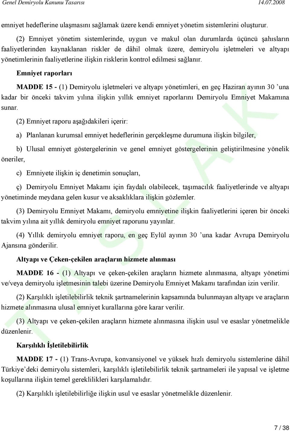 faaliyetlerine ilişkin risklerin kontrol edilmesi sağlanır.