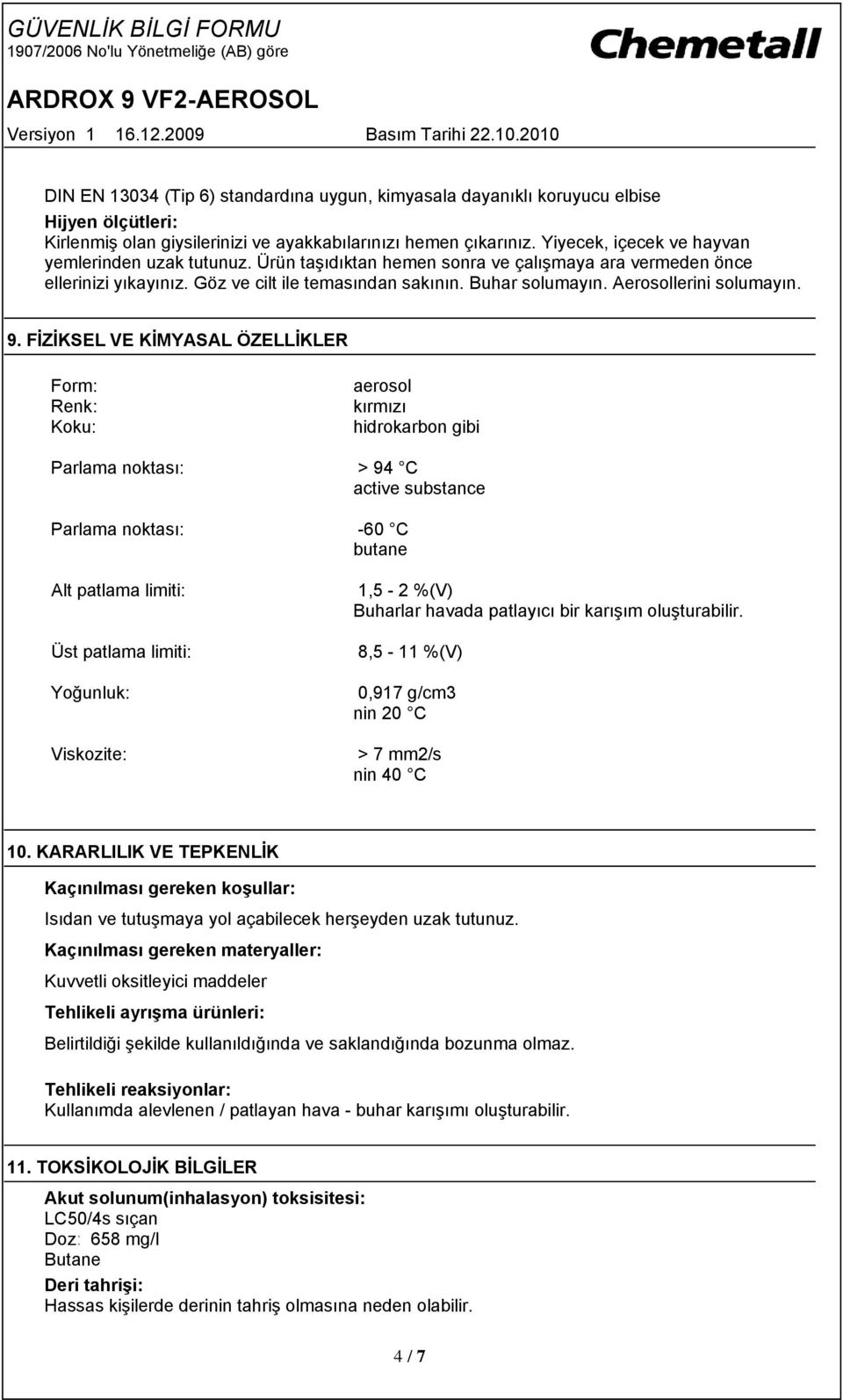 Aerosollerini solumayın. 9.