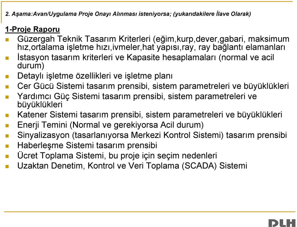 prensibi, sistem parametreleri ve büyüklükleri Yardımcı Güç Sistemi tasarım prensibi, sistem parametreleri ve büyüklükleri Katener Sistemi tasarım prensibi, sistem parametreleri ve büyüklükleri