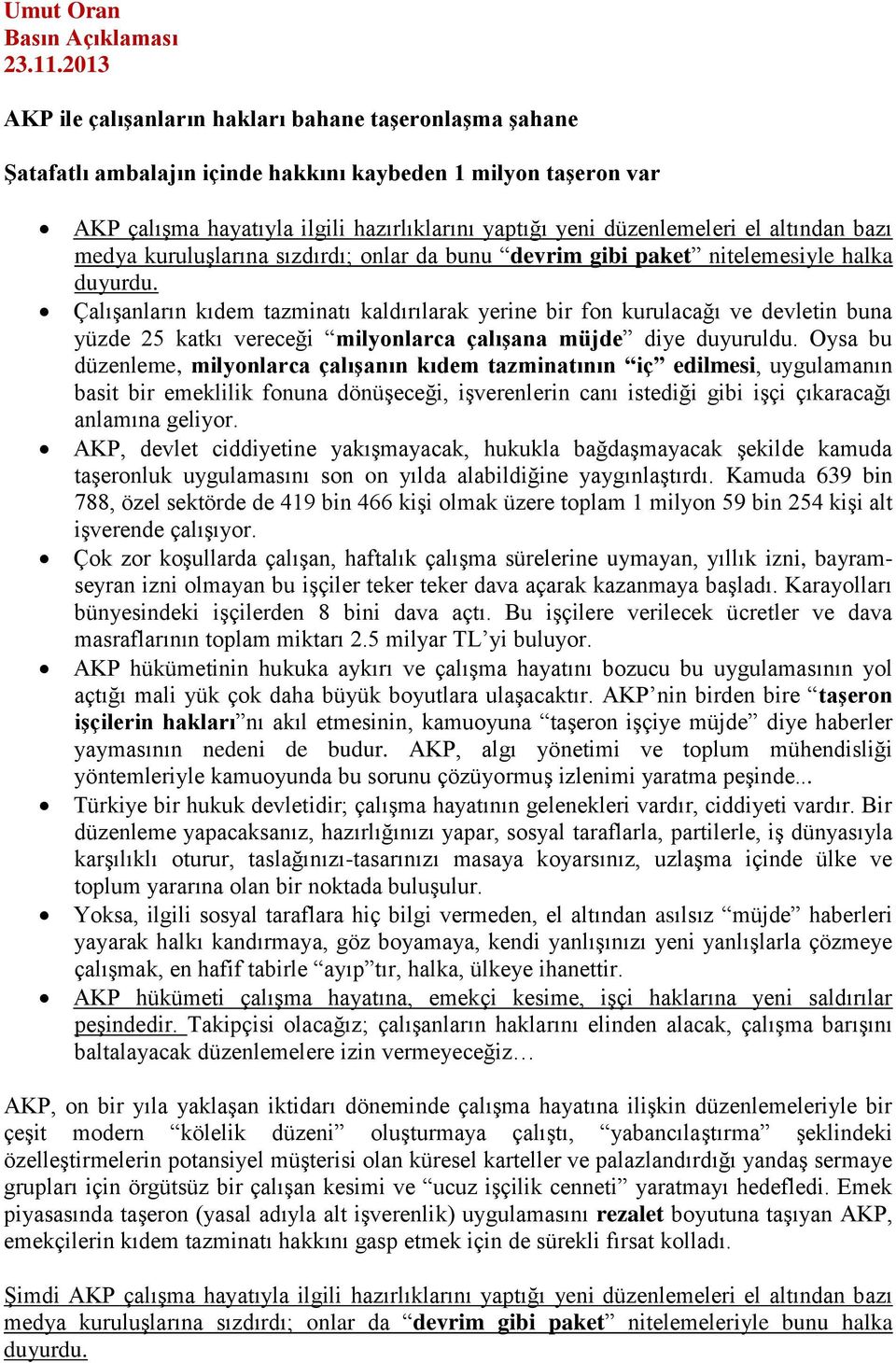 altından bazı medya kuruluşlarına sızdırdı; onlar da bunu devrim gibi paket nitelemesiyle halka duyurdu.