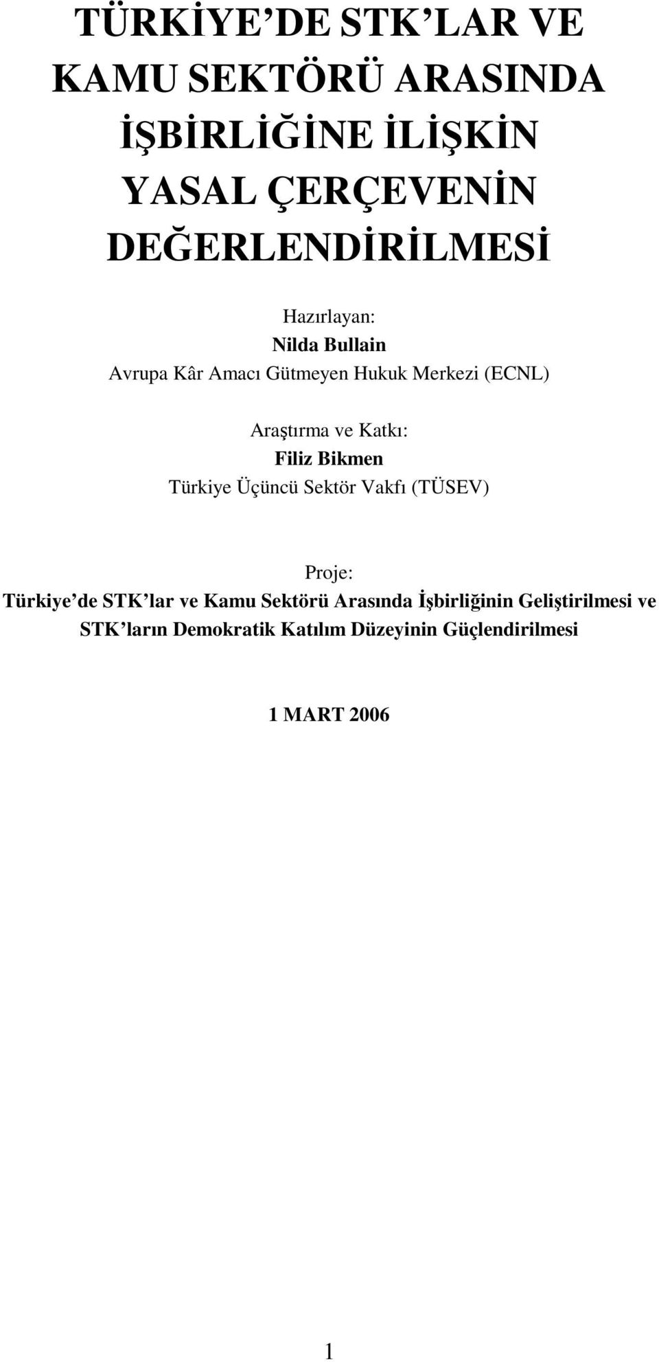 Filiz Bikmen Türkiye Üçüncü Sektör Vakfı (TÜSEV) Proje: Türkiye de STK lar ve Kamu Sektörü