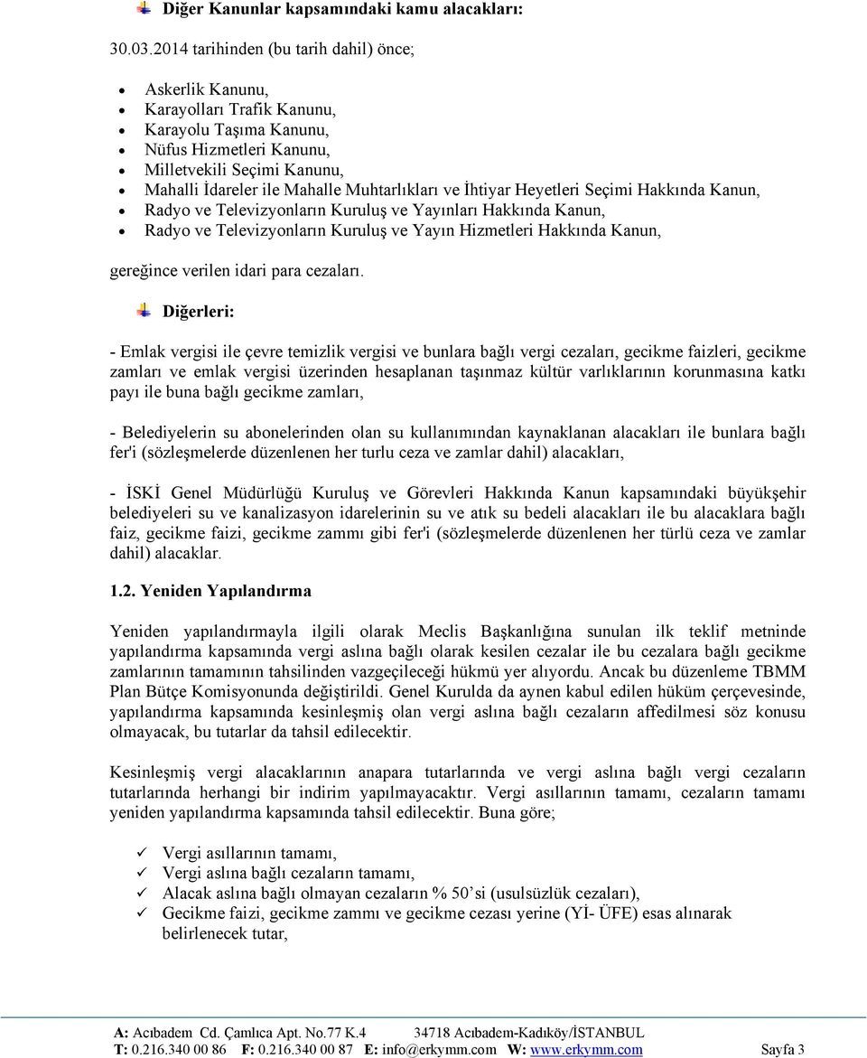 ve İhtiyar Heyetleri Seçimi Hakkında Kanun, Rady ve Televizynların Kuruluş ve Yayınları Hakkında Kanun, Rady ve Televizynların Kuruluş ve Yayın Hizmetleri Hakkında Kanun, gereğince verilen idari para