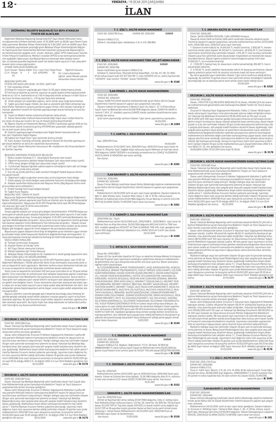 2007 ta rih ve 26490 sa yý lý Res - mi Ga ze te de ya yýn la na rak yü rür lü ðe gi ren Be le di ye Ýt fa i ye Yö net me li ðin de De ði þik - lik Ya pýl ma sý na Da ir Yö net me lik te be lir ti len