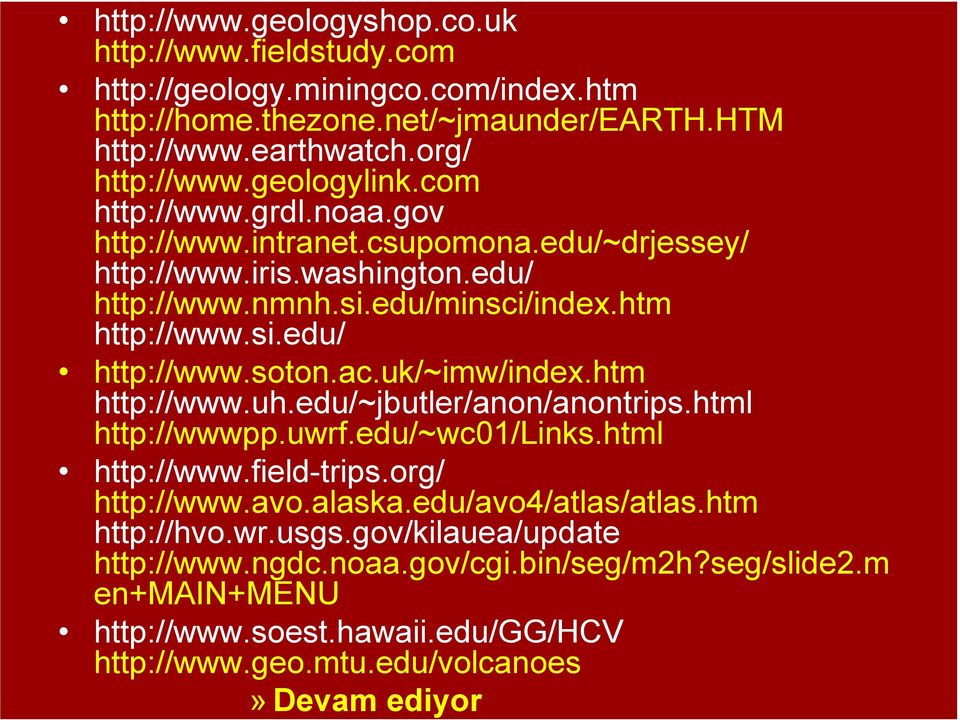 ac.uk/~imw/index.htm http://www.uh.edu/~jbutler/anon/anontrips.html http://wwwpp.uwrf.edu/~wc01/links.html http://www.field-trips.org/ http://www.avo.alaska.edu/avo4/atlas/atlas.