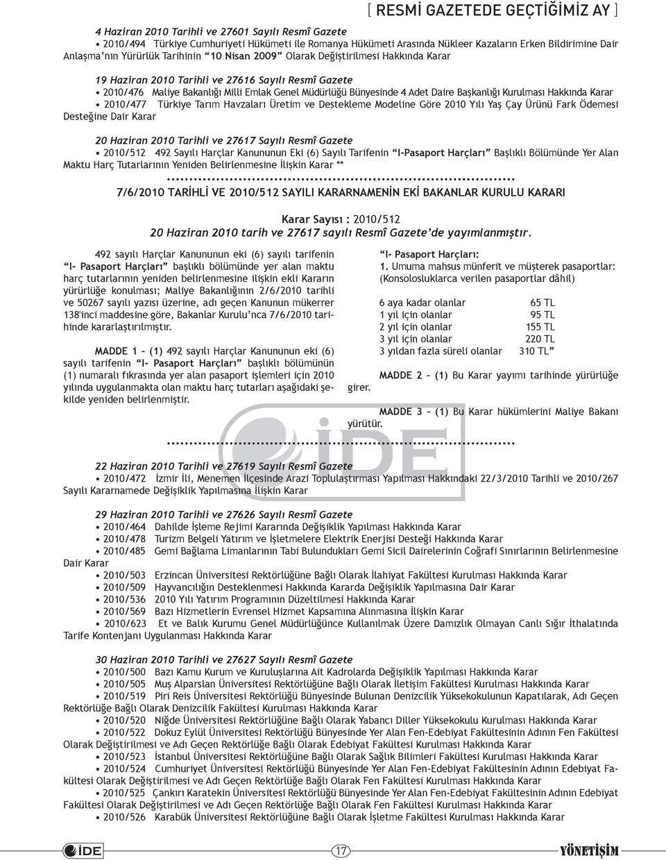 4 Adet Daire Başkanlığı Kurulması Hakkında Karar 2010/477 Türkiye Tarım Havzaları Üretim ve Destekleme Modeline Göre 2010 Yılı Yaş Çay Ürünü Fark Ödemesi Desteğine Dair Karar 20 Haziran 2010 Tarihli