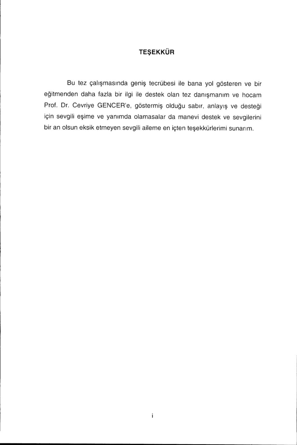 Cevriye GENCER'e, gstermi ldugu sabir, anlayi ve destegi igin sevgili e?