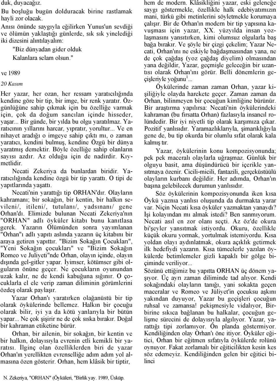 " ve 1989 20 Kasım Her yazar, her ozan, her ressam yaratıcılığında kendine göre bir tip, bir imge, bir renk yaratır.