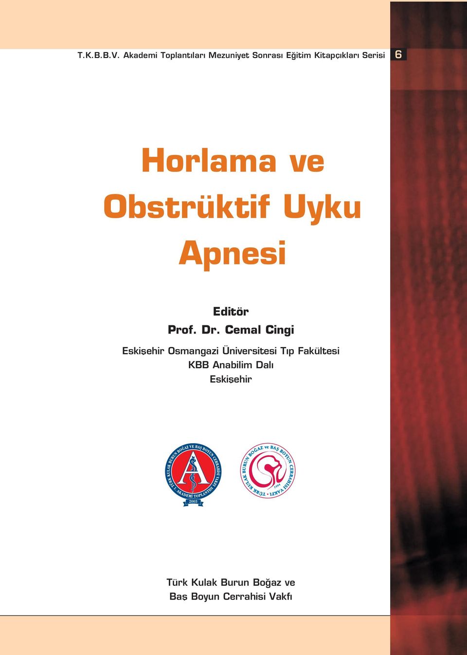 Horlama ve Obstrüktif Uyku Apnesi Editör Prof. Dr.