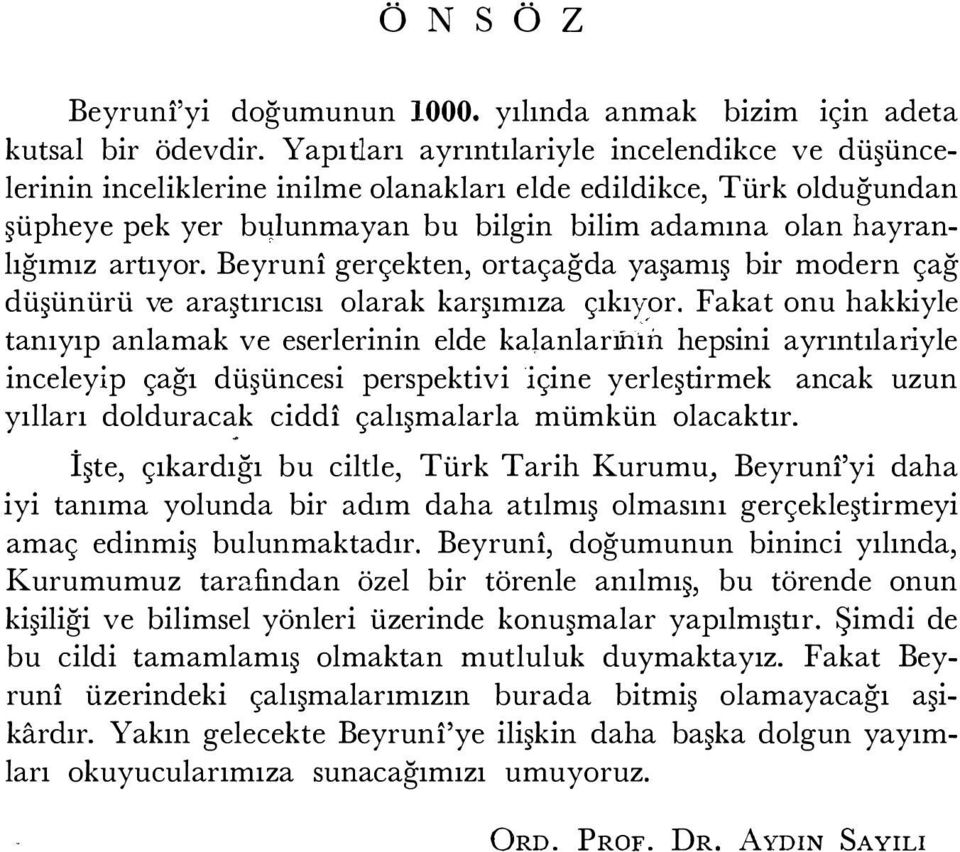 Bu itibarla, bu eserlerin bilımsel süzgeçlerden geçirilerek titizlikle incelenip değerlendirilmesi de o nispette çetin ve ancak farklı uzmanlık dallarından araştırıcıların işbirliği ya da ayrı ayrı