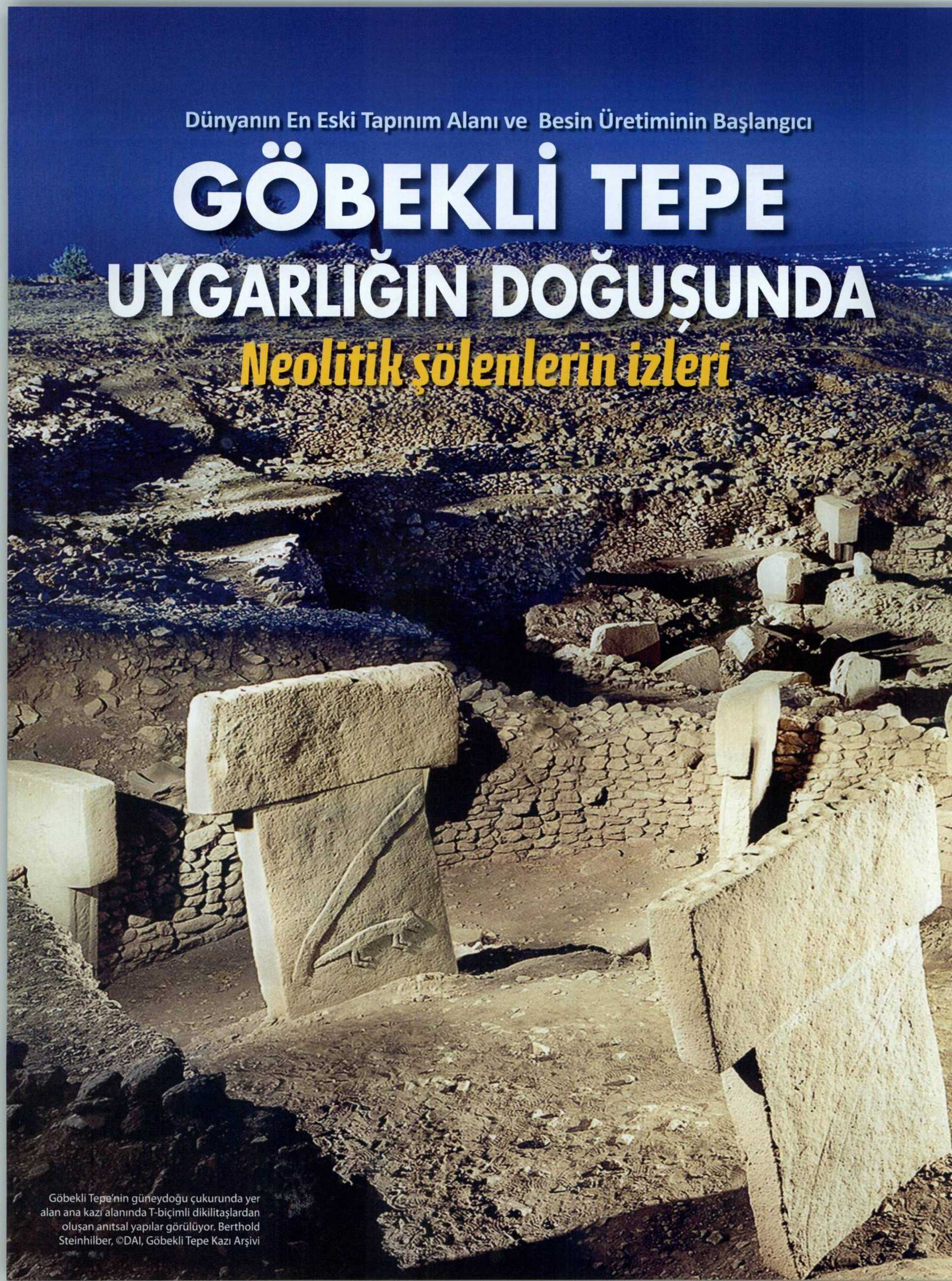 GÖBEKLI TEPE UYGARLIGIN DOGUSUNDA NEOLITIK SÖLENLERIN IZLERI Yayın Adı :