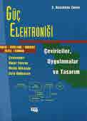 YAYIN DÜNYASI ENDÜSTRİ OTOMASYON Güç Elektroniği Çeviriciler, Uygulamalar ve Tasarım Yazarlarının Adı: Ned Mohan, Tore M.Undeland, William P.