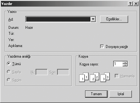 Dosyaya yazdırma (PRN) Bazen yazdırma vlerinizi saklamak amacıyla dosya olarak kaydetmeniz gerekir. Dosya oluşturmak için: 1 Dosyaya yazdır kutusunu Yazdır penceresinde işaretleyin.
