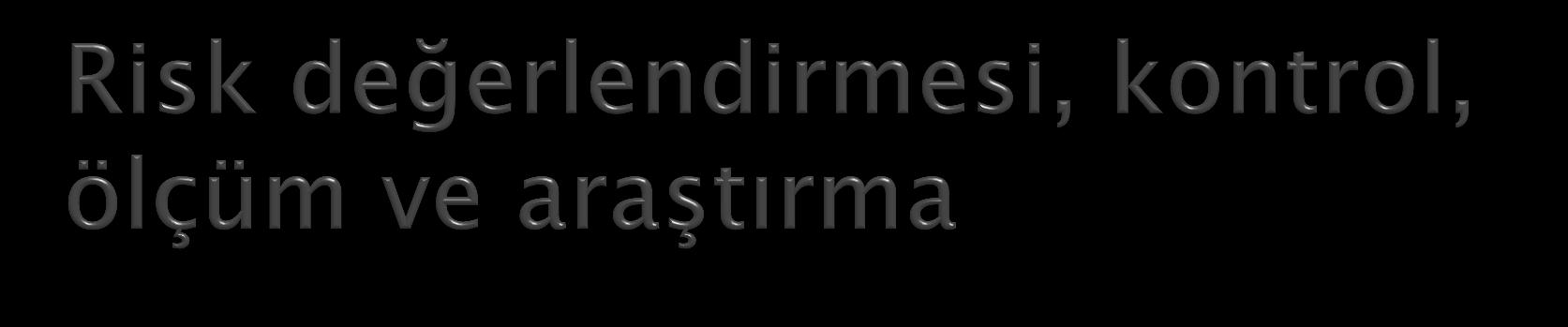 MADDE 10- (1) ĠĢveren, iģ sağlığı ve güvenliği yönünden risk değerlendirmesi yapmak veya yaptırmakla yükümlüdür.