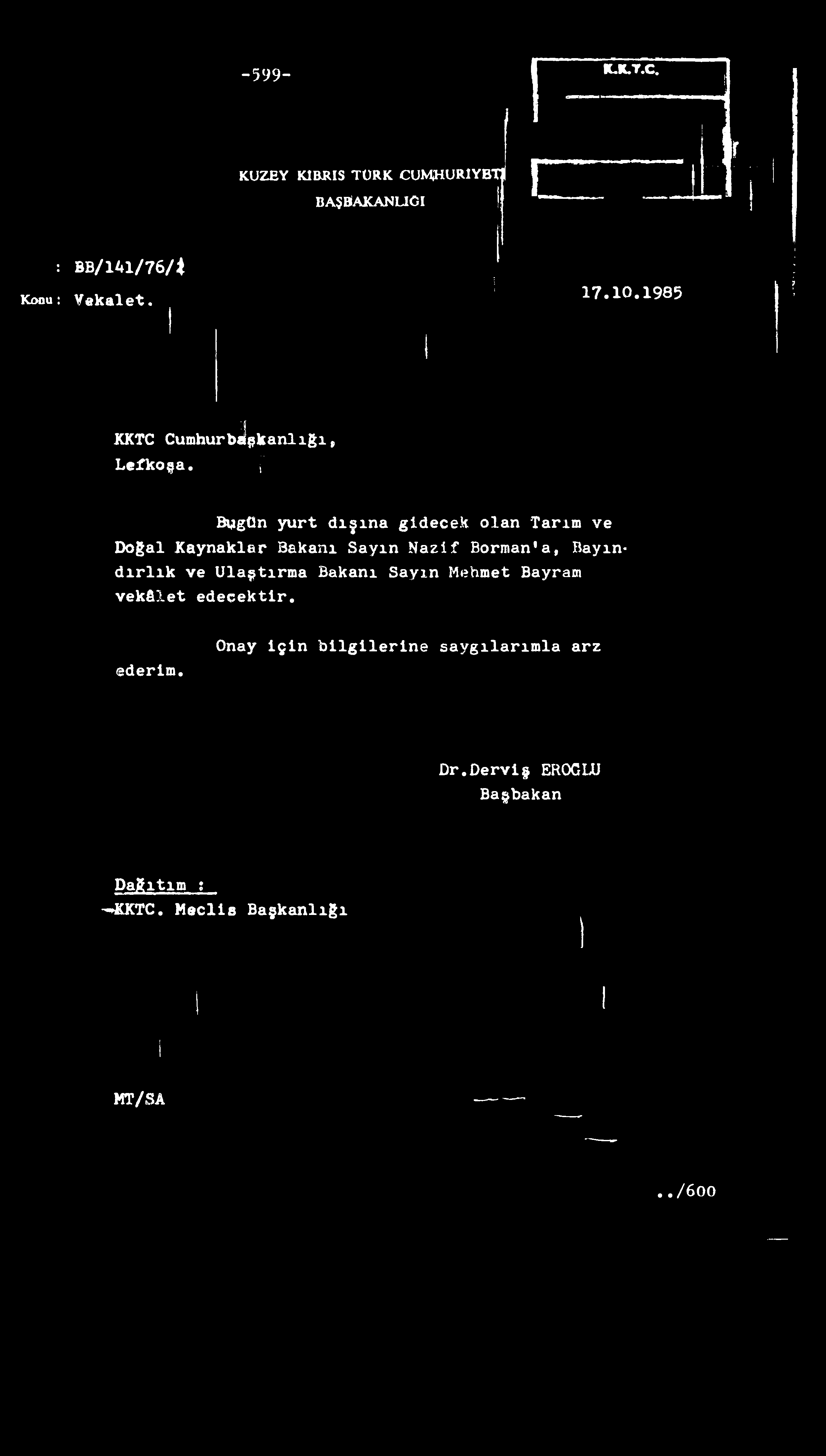 -599- K.K.7.C. KUZBY KİBR!S TÜRK CUMHURİYET BA$aAKANUC! j f : BB/141/76/1 l&mu: Vekalet. 17.10.1985 KKTC CumhurbJpkanlıgı, Lefkoça.