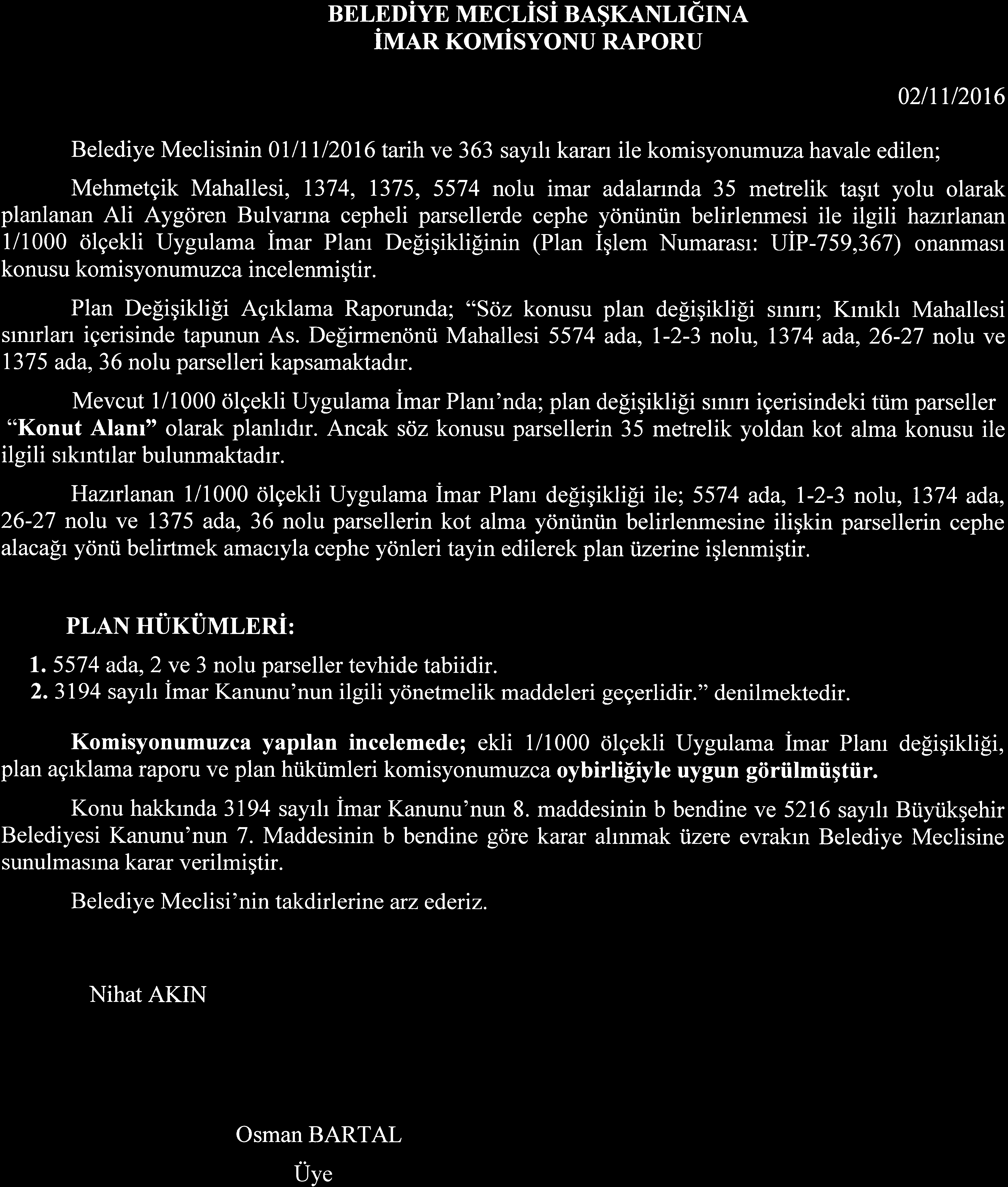 BELEuiyr MECrisi BA9KAxUGTNA iuan KoMisyoNU RAPoRU Belediye Meclisinin 0111112016 tarih ve 363 sayrh karan ile komisyonumuza havale edilen; 02ltu20t6 Mehmetgik Mahallesi, 1374, 1375, 5574 nolu imar