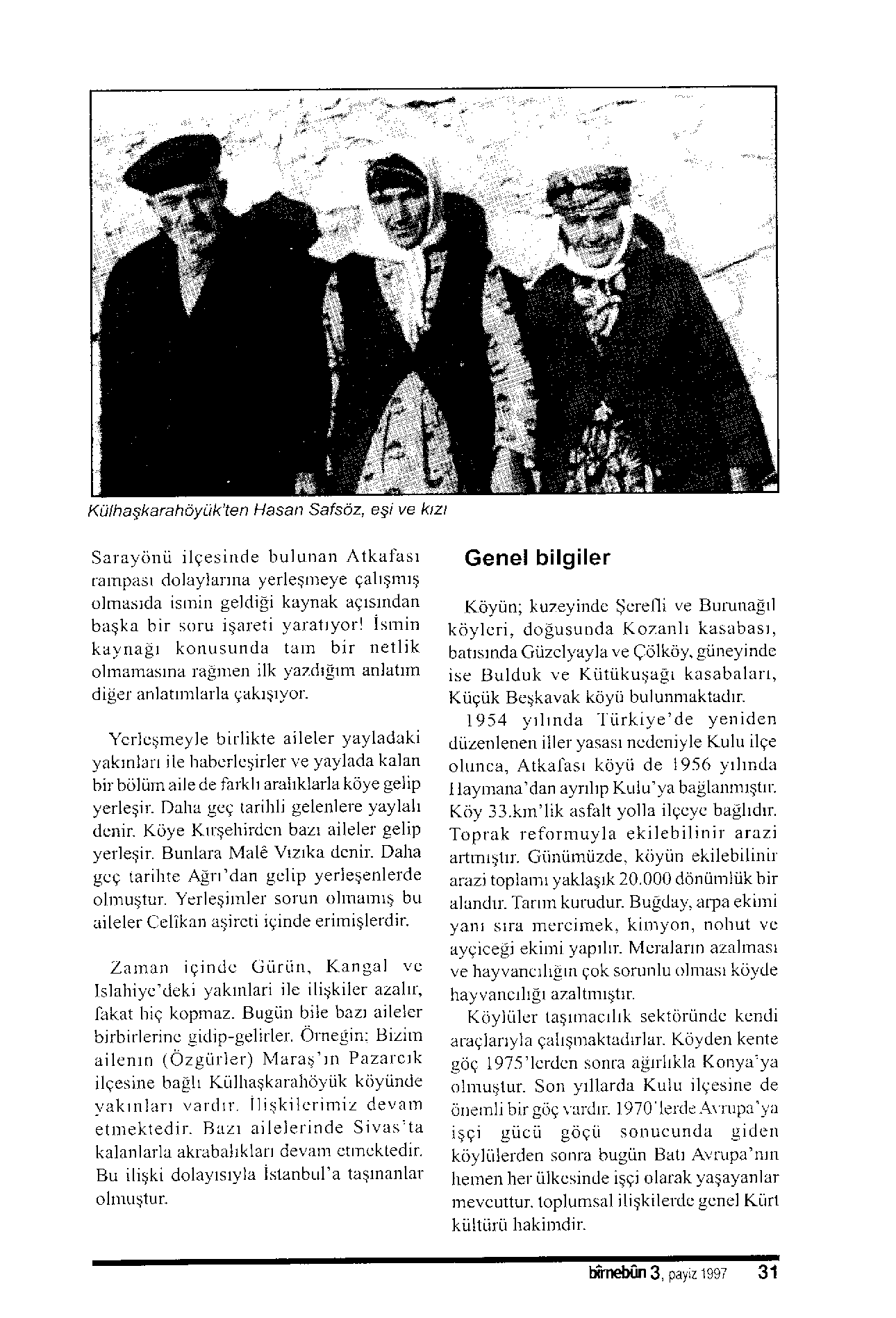 Külha$karahöyttk'ten Hasar Safsöz, esi ve ktzt Sara,viinü ilgesinde bulunan Atkal.ast tarnpast dolaylarna yerle5nreye galtstt'ttri olmusrda isrnin geldi i kaynak aqtstndan brr5kr l'rr.