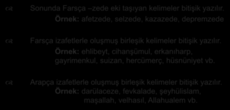 Bitişik Yazılan Birleşik Kelimeler Sonunda Farsça zede eki taşıyan kelimeler bitişik yazılır.